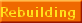Rebuilding 
