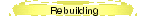 Rebuilding 